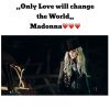 ,,Only Love will change the World,,Madonna